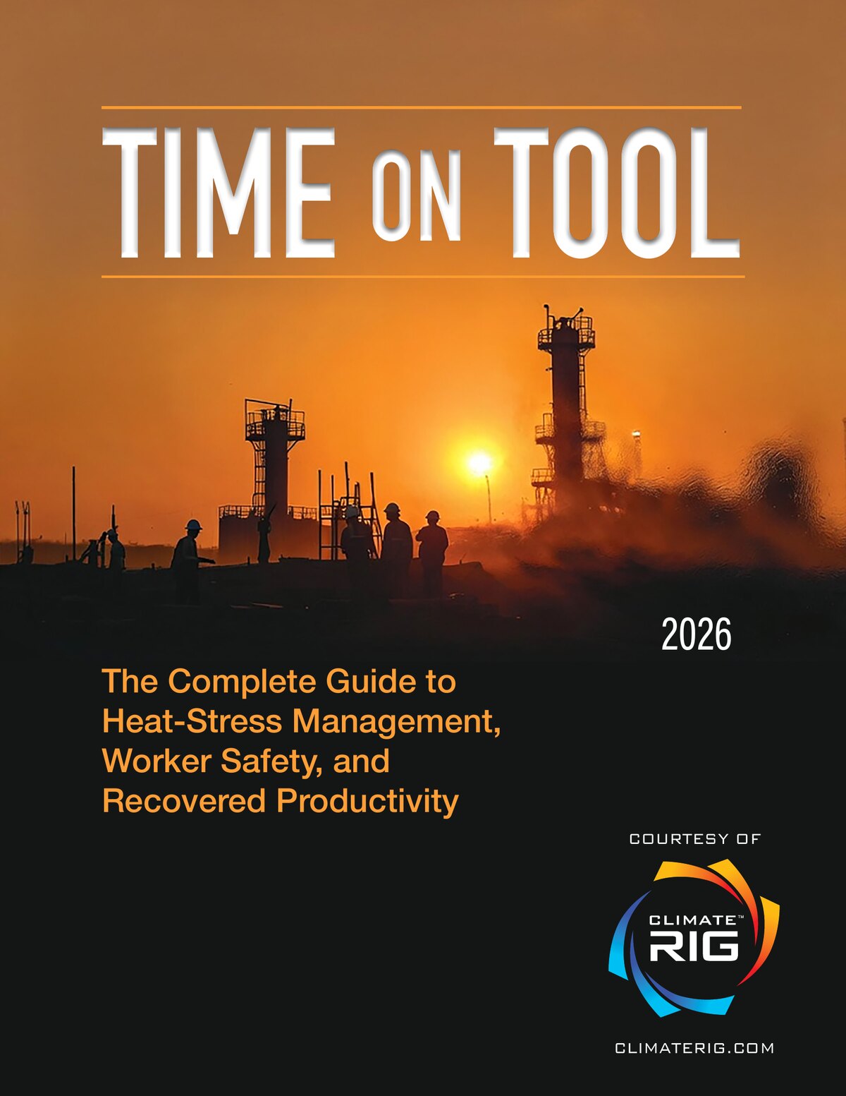 Time on Tool — The Complete 2026 Guide to Heat-Stress Management, Worker Safety, and Recovered Productivity. Courtesy of ClimateRig.com
